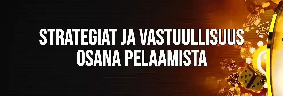 pelaamisen strategiat ja vastuullisuus